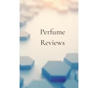 Fragrance Sampling Journal: A Perfume Lover’s Notebook for Tracking Samples, Notes & Signature Scents: A Guided Scent Notebook for Perfume Samples and Reviews