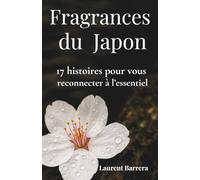 Fragrances du Japon: Petites histoires de l'âme japonaise