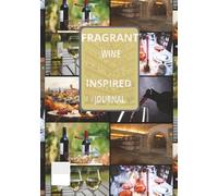 FRAGRANT WINE: INSPIRED Our blank journal-your personal space for self-expression, goal-setting, and creativity. 120 pages - 7 x 10