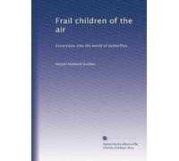 Frail children of the air: Excursions into the world of butterflies,