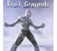 Frail Grounds - The Fields Of Trauma
