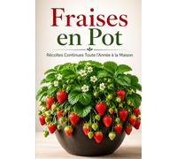 Fraises en Pot: Récoltes Continues Toute l’Année à la Maison