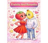 Fraisita And Bananito: A Viral Memes Love Story Coloring Book For Teens And Adults: Drama, Love, Breakups and Cozy Moments in a Funny Meme-Style Journey