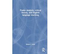 Frame Analysis, Critical Theory, and English Language Teaching (Language, Society and Political Economy)