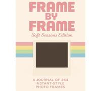 Frame by Frame: Soft Seasons Edition - A Journal of 364 Instant-Style Photo Frames