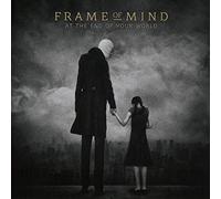 Frame of Mind - At the End of Your World