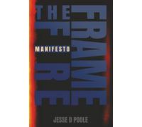 Frame the Fire: Manifesto - For the Photographer Who Refused to Play Nice