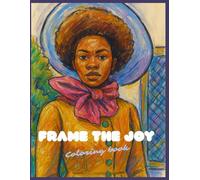 FRAME THE JOY - Coloring Book: A stylish coloring book for kids and adults. Inspired by real moments, movement, and joy.