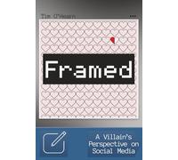 Framed: A Villain's Perspective on Social Media