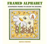 FRAMED ALPHABET: Scrapbook frames to color through the seasons: Cozy alphabet coloring book for adults