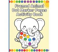 Framed Animal Dot Marker Pages Activity Book: A Creative Safari Adventure with Farm and Jungle Friends Featuring Big Dots and Borders for Boys and Girls Ages 2-5