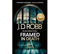 Framed In Death: An Eve Dallas thriller (In Death 61)