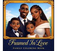 Framed in Love: A Family Portrait Coloring Book Celebrating Family, Faith & Forever Bonds Where Every Page Tells a Story of Love