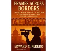 Frames Across Borders: The Life, Vision, and Legacy of Mira Nair - A Trailblazing Filmmaker Who Changed Global Cinema