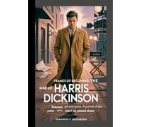 FRAMES OF BECOMING: THE RISE OF HARRIS DICKINSON: Between Grit and Grace - A Portrait of the Actor Who Won’t Be Pinned Down