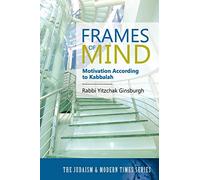 Frames of Mind: Motivation According to Kabbalah (The Judaism and Modern Times Series)
