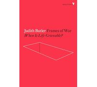 Frames of War: When Is Life Grievable? (Radical Thinkers Set 12)