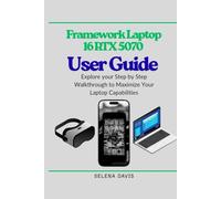 Framework Laptop 16 RTX 5070 User Guide: Explore your Step by Step Walkthrough to Maximize Your Laptop Capabilities