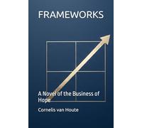 FRAMEWORKS: A Novel of the Business of Hope: 1 (The Aspirational States of America)