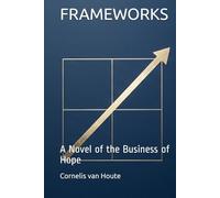 FRAMEWORKS: A Novel of the Business of Hope (The Aspirational States of America)