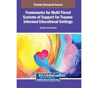 Frameworks for Multi-Tiered Systems of Support for Trauma-Informed Educational Settings