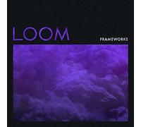 Frameworks - Loom [Vinilo]