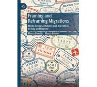 Framing and Reframing Migrations: Media Representations and Narratives in Italy and Beyond (Global Diversities)