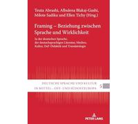 Framing - Beziehung zwischen Sprache und Wirklichkeit: In der deutschen Sprache, der deutschsprachigen Literatur, Medien, Kultur, DaF-Didaktik und ... Kultur in Mittel-, Ost- Und Suedosteuropa)