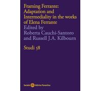 Framing Ferrante: adaptation and intermediality in the works of Elena Ferrante (Studi)