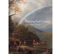 Framing First Contact: From Catlin to Russell (The Charles M. Russell Center Series on Art and Photography of the American West)
