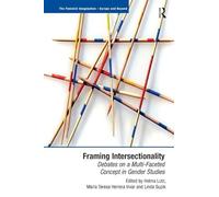 Framing Intersectionality: Debates on a Multi-Faceted Concept in Gender Studies (The Feminist Imagination - Europe and Beyond)