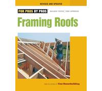 Framing Roofs, Revised and Updated: From the Editors of FineHomebuilding (For Pros, by Pros)