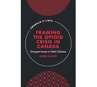 Framing the Opioid Crisis in Canada: Divergent Issues in Public Debates (Emerald Points)