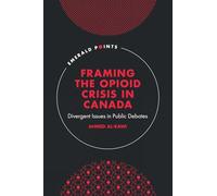 Framing the Opioid Crisis in Canada: Divergent Issues in Public Debates (Emerald Points)