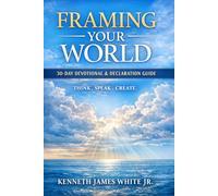 Framing Your World: How Thoughts Words & Faith Shape Your Life: 1 (Framing Your World: 30 Day Devotional & Declaration Guide)