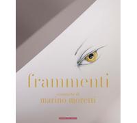 Frammenti. Ceramiche di Marino Moretti. Ediz. illustrata