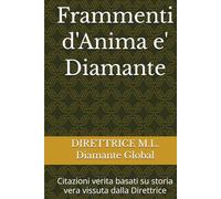 Frammenti d'Anima e' Diamante: Citazioni verita basati su storia vera vissuta dalla Direttrice