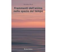 Frammenti dell'anima nello spazio del tempo (I diamanti)