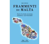Frammenti di Malta (1964-1974): Storia di un’isola raccontata attraverso i suoi francobolli