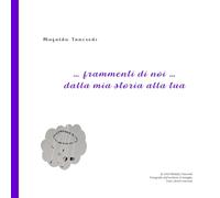 ... frammenti di noi ...: dalla mia storia alla tua
