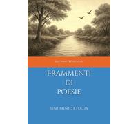 Frammenti di poesie: Sentimento e Follia
