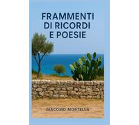 FRAMMENTI DI RICORDI E POESIE