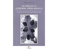 Frammenti di scherma bergamasca. La storia del maestro Egidio Mazzucconi (Saggi)