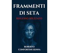 FRAMMENTI DI SETA: Riflesso Spezzato