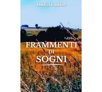 Frammenti di sogni: Raccolta di racconti di narrativa contemporanea, introspezione, amore, marginalità sociale, sogno e realtà
