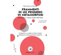 Frammenti di un pensiero in metamorfosi. Testi, lettere e articoli inediti (1923-1945)
