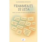 Frammenti di vita. Dieci lettere in cerca di un mittente (Kairos)