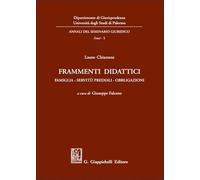 Frammenti didattici. Famiglia. Servitù prediali. Obbligazioni (Annali del seminario giuridico. Fonti)