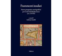 Frammenti insulari. Nuove prospettive storiografiche per le isole del Mediterraneo (secc. XV-XX) (I libri di Viella)