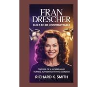 FRAN DRESCHER: Built to Be Unforgettable: The Rise of a Woman Who Turned Authenticity into Stardom